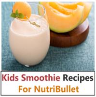 Nutribullet Smoothie Recipes for Kids image 1